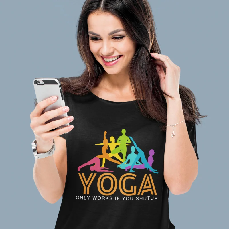 Yoga Only works if you shutup Round Neck Half Sleeve Classic T-Shirt Collared T-Shirt Boat Neck A-Line Yoga Only works if you shutup Round Neck Half Sleeve Classic T-Shirt Collared T-Shirt Boat Neck A-Line