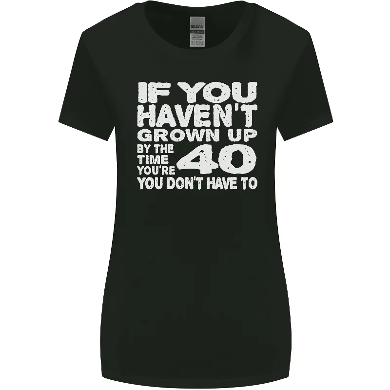 40th Birthday 40 Year Old Dont Grow Up Funny Womens Wider Cut T-Shirt Zippered Buttoned Snapped