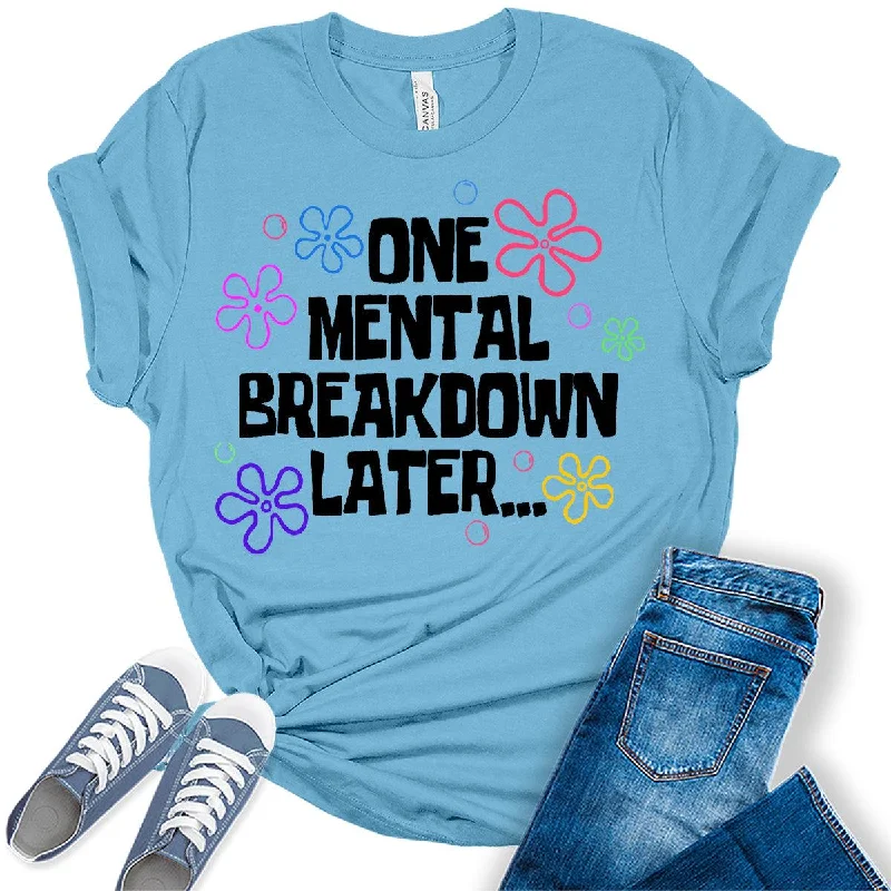 One Mental Breakdown Funny Womens Graphic Tees Modern Contemporary Chic