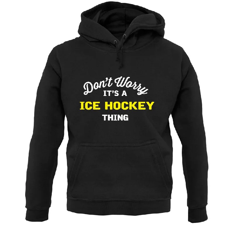 Don't Worry It's A Ice Hockey Thing Unisex Hoodie Hoodie with Contrast Stitching Detailed Premium Don't Worry It's A Ice Hockey Thing Unisex Hoodie Hoodie with Contrast Stitching Detailed Premium
